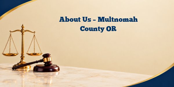 About Us – Multnomah County OR